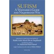 Sufism A Wayfarer's Guide and Naqshbandi Way