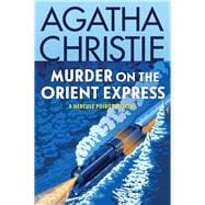 Murder on the Orient Express: A Hercule Poirot Mystery: The Official Authorized Edition (Hercule Poirot Mysteries #9)