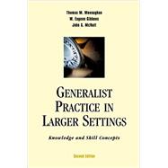 Generalist Practice in Larger Settings, Second Edition Knowledge and Skill Concepts