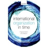 International Organization in Time Fragmentation and Reform