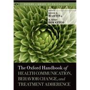 The Oxford Handbook of Health Communication, Behavior Change, and Treatment Adherence