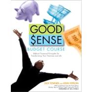 Good Sense Budget Course : Biblical Financial Principles for Transforming Your Finances and Life