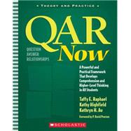 QAR Now : A Powerful and Practical Framework That Develops Comprehension and Higher-Level Thinking in All Students