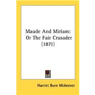 Maude and Miriam : Or the Fair Crusader (1871)