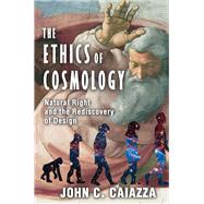 The Ethics of Cosmology: Natural Right and the Rediscovery of Design