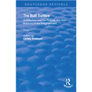 The Built Surface: v. 1: Architecture and the Visual Arts from Antiquity to the Enlightenment