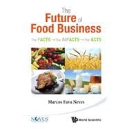 The Future of Food Business: The Facts - The Impacts - The Acts