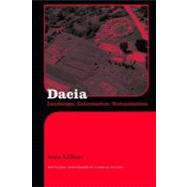 Dacia : Landscape, Colonization and Romanization
