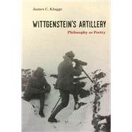 Wittgenstein's Artillery Philosophy as Poetry