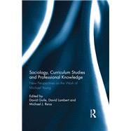 Sociology, Curriculum Studies and Professional Knowledge: New Perspectives on the Work of Michael Young
