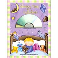 Sleepy Time Lullabies : Stories and Songs