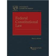 Federal Constitutional Law(University Casebook Series)