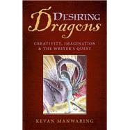 Desiring Dragons Creativity, imagination and the Writer's Quest
