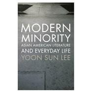 Modern Minority Asian American Literature and Everyday Life