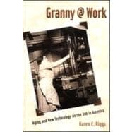 Granny @ Work: Aging and New Technology on the Job in America