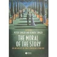 The Moral of the Story An Anthology of Ethics Through Literature
