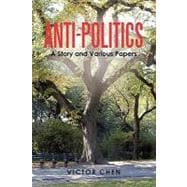 Anti-politics: A Story and Various Papers