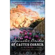 The Spinster Brides of Cactus Corner: The Spinster and the Cowboy / the Spinster and the Lawyer / the Spinster and the Doctor / the Spinster and the Tycoon