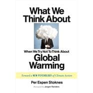 What We Think About When We Try Not To Think About Global Warming