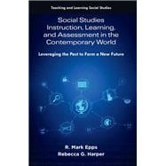 Social Studies Instruction, Learning, and Assessment in the Contemporary World book cover, ISBN 9781805925835