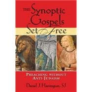The Synoptic Gospels Set Free: Preaching Without Anti-judaism