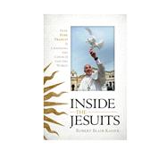 Inside the Jesuits How Pope Francis Is Changing the Church and the World