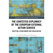 The Contested Diplomacy of the European External Action Service