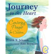 Journey to the Heart: Centering Prayer for Children