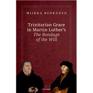 Trinitarian Grace in Martin Luther's The Bondage of the Will