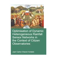 Optimisation of Dynamic Heterogeneous Rainfall Sensor Networks in the Context of Citizen Observatories