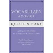 Quick and Easy Vocabulary Builder : Mastering the Steps to a Powerful Vocabulary!