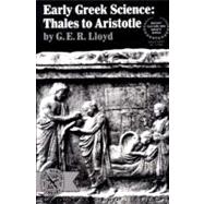 Early Greek Science: Thales to Aristotle (Ancient Culture and Society)