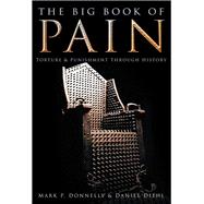 The Big Book of Pain; Torture & Punishment Through History