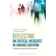 Reflecting on Critical Incidents in Language Education 40 Dilemmas For Novice TESOL Professionals