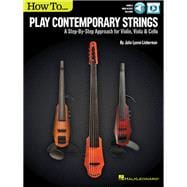 How to Play Contemporary Strings A Step-by-Step Approach for Violin, Viola & Cello