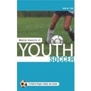 Mental Aspects of Youth Soccer : A Primer for Players, Parents and Coaches