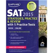 Kaplan SAT 2015 Strategies, Practice and Review with 5 Practice Tests book + online