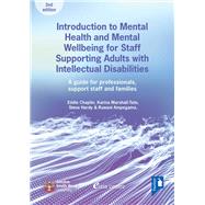 Introduction to Mental Health and Mental Well-being for Staff Supporting Adults with Intellectual Disabilities A Guide for Professionals, Support Staff and Families