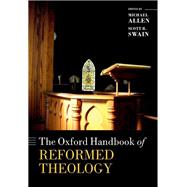 The Oxford Handbook of Reformed Theology