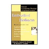 Embodied Holiness : Toward a Corporate Theology of Spiritual Growth