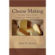 Cheese Making: Cheddar Swiss Brick Limburger Edam Cottage