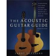 The Acoustic Guitar Guide: Everything You Need to Know to Buy and Maintain a New or Used Guitar