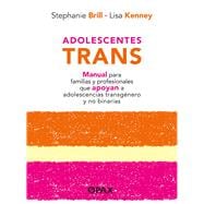 Adolescentes trans  Manual para familias y profesionales que apoyan a adolescencias transgénero y no binarias