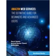 Amazon Web Services: The Definitive Guide for Beginners and Advanced Users