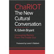 ChaRIOT - The New Cultural Conversation Unraveling Racism from the Inside Out