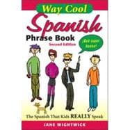 WAY-COOL SPANISH PHRASEBOOK 2/E The Spanish that Kids Really Speaks!