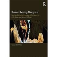 Remembering Dionysus: Revisioning Psychology and Literature in C.G. Jung and James Hillman