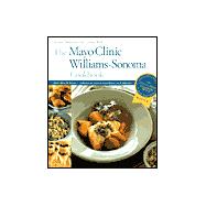 The Mayo Clinic Williams-Sonoma Cookbook: Simple Solutions for Eating Well