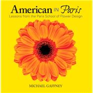 American in Paris Lessons from the Paris School of Flower Design