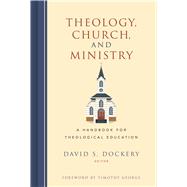 Theology, Church, and Ministry A Handbook for Theological Education